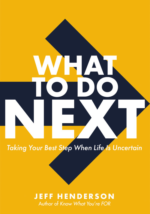 What to Do Next (Taking Your Best Step When Life Is Uncertain) by Jeff Henderson, 9780310366072