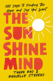 The Sunshine Mind (100 Days to Finding the Hope and Joy You Want) by Tanya Rad, Raquelle Stevens, Allie Kingsley Baker, Selena Gomez, 9780310366188