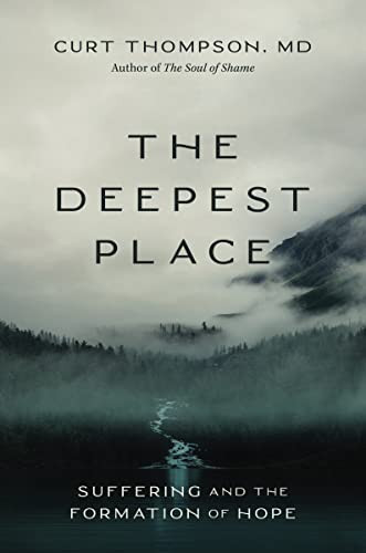 The Deepest Place (Suffering and the Formation of Hope) by Curt Thompson, MD, 9780310366478