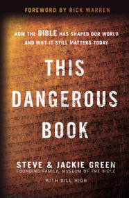 This Dangerous Book (How the Bible Has Shaped Our World and Why It Still Matters Today) - 9780310367048 by Steve Green, Jackie Green, Bill High, Rick Warren, 9780310367048
