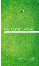 Golf's Sacred Journey (Seven Days at the Links of Utopia) by David L. Cook, Tom Lehman, 9780310367055