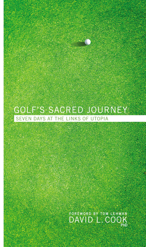 Golf's Sacred Journey (Seven Days at the Links of Utopia) by David L. Cook, Tom Lehman, 9780310367055