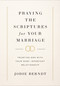 Praying the Scriptures for Your Marriage (Trusting God with Your Most Important Relationship) - 9780310367093 by Jodie Berndt, Alyssa and Jefferson Bethke, 9780310367093