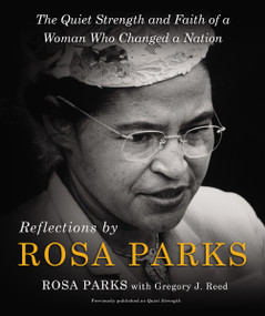 Reflections by Rosa Parks (The Quiet Strength and Faith of a Woman Who Changed a Nation) - 9780310367406 by Rosa Parks, Gregory J. Reed, 9780310367406