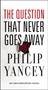The Question That Never Goes Away (Finding Meaning in the Midst of Suffering) - 9780310367673 by Philip Yancey, 9780310367673