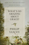 What's So Amazing About Grace? Revised and Updated (The Key to Transforming a Broken World) by Philip Yancey, 9780310367802