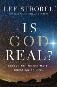 Is God Real? (Exploring the Ultimate Question of Life) by Lee Strobel, 9780310367871