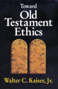 Toward Old Testament Ethics by Walter C. Kaiser, Jr., 9780310371113