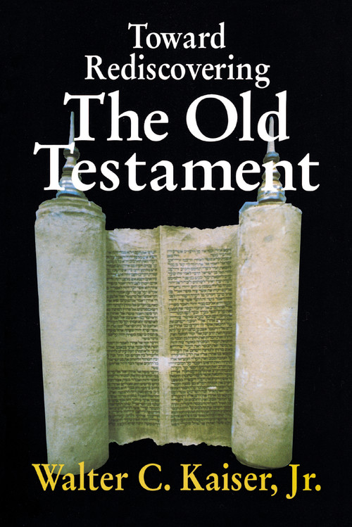 Toward Rediscovering the Old Testament by Walter C. Kaiser, Jr., 9780310371212