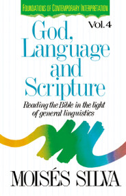 God, Language and Scripture (Reading the Bible in the Light of General Linguistics) by Moisés Silva, 9780310409519