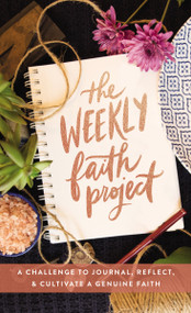 The Weekly Faith Project (A Challenge to Journal, Reflect, and Cultivate a Genuine Faith) by Zondervan, 9780310453321