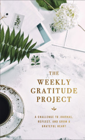 The Weekly Gratitude Project (A Challenge to Journal, Reflect, and Grow a Grateful Heart (A 52-Week Guided Devotional Journal)) by Zondervan, 9780310455240
