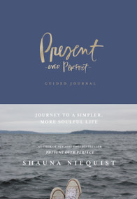 Present Over Perfect Guided Journal (Journey to a Simpler, More Soulful Life) by Shauna Niequist, 9780310456834