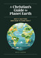 A Christian's Guide to Planet Earth (Why It Matters and How to Care for It) by Betsy Painter, Muti, 9780310458630