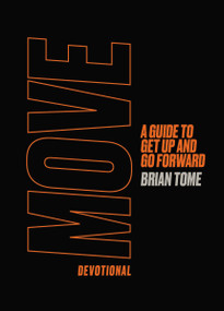 Move Devotional (A Guide for Men to Get Up and Go Forward) by Brian Tome, 9780310458647