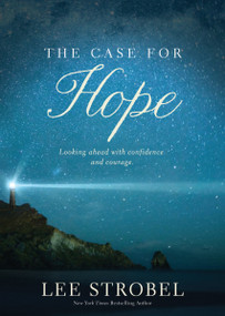 The Case for Hope (Looking Ahead with Confidence and Courage) - 9780310460855 by Lee Strobel, 9780310460855