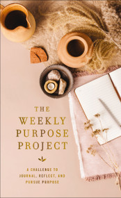 The Weekly Purpose Project (A Challenge to Journal, Reflect, and Pursue Purpose) by Zondervan, 9780310461722