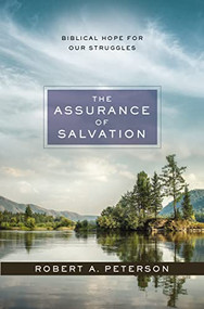 The Assurance of Salvation (Biblical Hope for Our Struggles) by Robert A. Peterson, 9780310516323