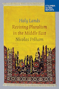 Holy Lands (Reviving Pluralism in the Middle East) by Nicolas Pelham, 9780990976349
