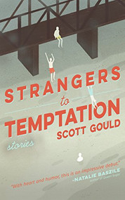 Strangers to Temptation by Scott Gould, 9781938235306