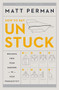 How to Get Unstuck (Breaking Free from Barriers to Your Productivity) by Matt Perman, 9780310526810
