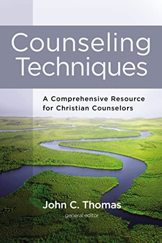 Counseling Techniques (A Comprehensive Resource for Christian Counselors) by John C. Thomas, Zondervan, 9780310529446