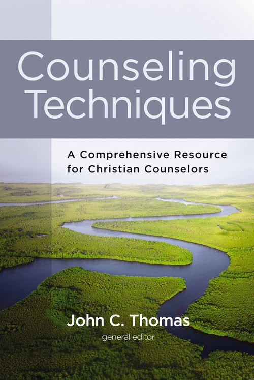 Counseling Techniques (A Comprehensive Resource for Christian Counselors) by John C. Thomas, Zondervan, 9780310529446