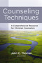Counseling Techniques (A Comprehensive Resource for Christian Counselors) by John C. Thomas, Zondervan, 9780310529446