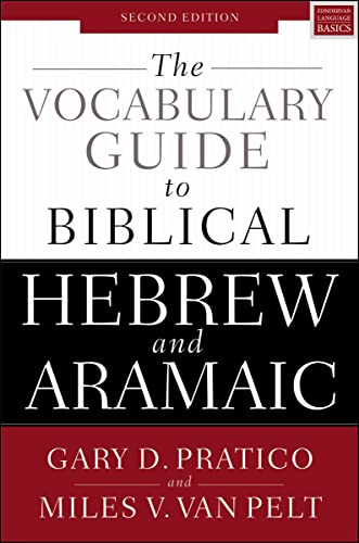 The Vocabulary Guide to Biblical Hebrew and Aramaic (Second Edition) by Gary D. Pratico, Miles V. Van Pelt, 9780310532828
