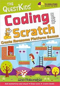 Coding with Scratch - Create Awesome Platform Games (A new title in The QuestKids children's series) by Max Wainewright, 9781840789546