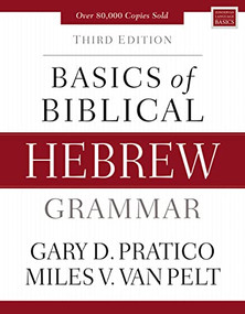 Basics of Biblical Hebrew Grammar (Third Edition) by Gary D. Pratico, Miles V. Van Pelt, 9780310533498
