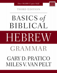 Basics of Biblical Hebrew Grammar (Third Edition) by Gary D. Pratico, Miles V. Van Pelt, 9780310533498