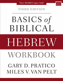 Basics of Biblical Hebrew Workbook (Third Edition) by Gary D. Pratico, Miles V. Van Pelt, 9780310533559