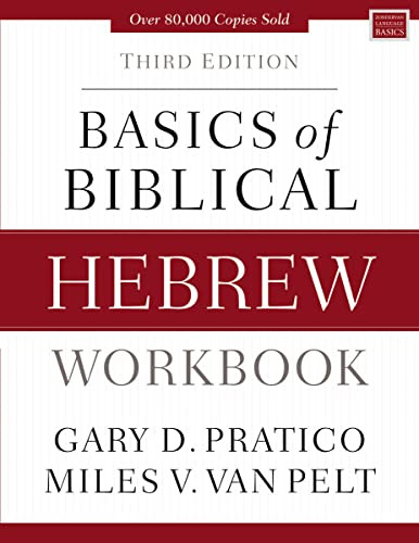 Basics of Biblical Hebrew Workbook (Third Edition) by Gary D. Pratico, Miles V. Van Pelt, 9780310533559