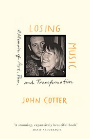 Losing Music (A Memoir of Art, Pain, and Transformation) by John Cotter, 9781639550760