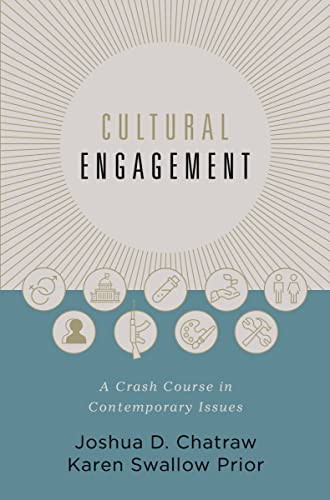 Cultural Engagement (A Crash Course in Contemporary Issues) by Joshua D. Chatraw, Karen Swallow Prior, 9780310534570