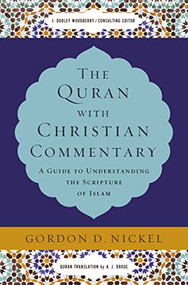 The Quran with Christian Commentary (A Guide to Understanding the Scripture of Islam) by Gordon D. Nickel, 9780310534723