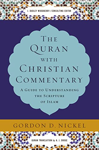 The Quran with Christian Commentary (A Guide to Understanding the Scripture of Islam) by Gordon D. Nickel, 9780310534723