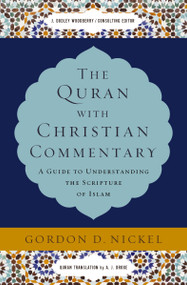 The Quran with Christian Commentary (A Guide to Understanding the Scripture of Islam) by Gordon D. Nickel, 9780310534723
