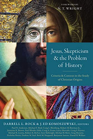 Jesus, Skepticism, and the Problem of History (Criteria and Context in the Study of Christian Origins) by Darrell L. Bock, J. Ed Komoszewski, N. T. Wright, Zondervan, 9780310534761