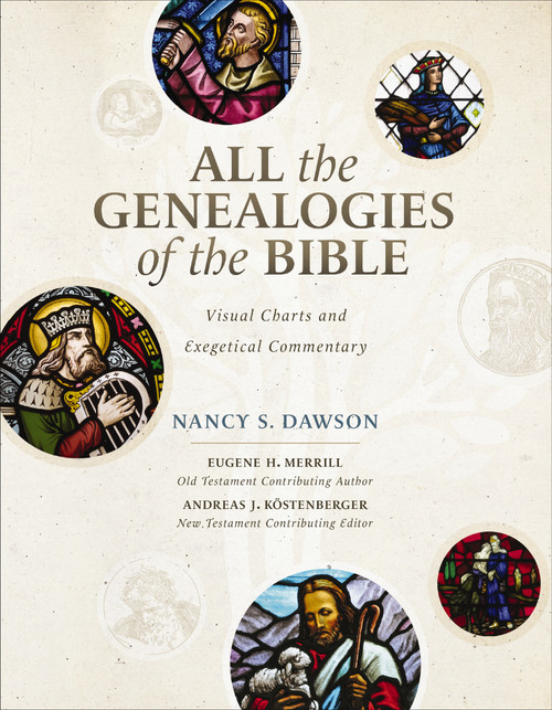 All the Genealogies of the Bible (Visual Charts and Exegetical Commentary) by Nancy S. Dawson, Eugene H. Merrill, Andreas J. Kostenberger, 9780310536222