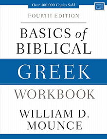 Basics of Biblical Greek Workbook (Fourth Edition) by William D. Mounce, 9780310537472