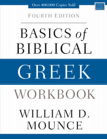 Basics of Biblical Greek Workbook (Fourth Edition) by William D. Mounce, 9780310537472