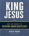 King Jesus and the Beauty of Obedience-Based Discipleship by David Young, Bobby Harrington, 9780310537755