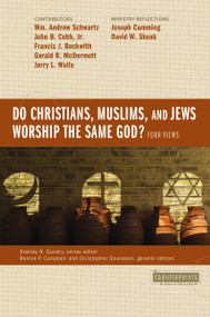 Do Christians, Muslims, and Jews Worship the Same God?: Four Views by Wm.  Andrew Schwartz, John B.  Cobb, Jr., Francis J. Beckwith, Gerald R McDermott, Jerry Walls, Joseph Cumming, David W. Shenk, Ronnie Campbell, Christopher Gnanakan, Stanley N. Gundry, Zondervan, 9780310538035