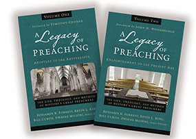A Legacy of Preaching: Two-Volume Set---Apostles to the Present Day (The Life, Theology, and Method of History's Great Preachers) by Benjamin K. Forrest, Kevin King Sr., Dwayne Milioni, William J. Curtis, Zondervan, 9780310538790
