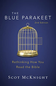 The Blue Parakeet, 2nd Edition (Rethinking How You Read the Bible) by Scot McKnight, 9780310538929