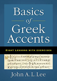 Basics of Greek Accents (Eight Lessons with Exercises) by John A. L.  Lee, 9780310555643