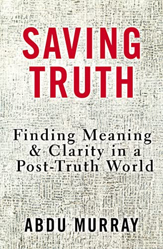 Saving Truth (Finding Meaning and Clarity in a Post-Truth World) by Abdu Murray, 9780310562047