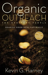 Organic Outreach for Ordinary People (Sharing Good News Naturally) - 9780310566106 by Kevin G. Harney, 9780310566106